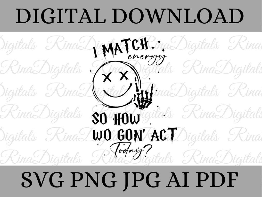 I Match Energy SVG, Energy Svg, Funny Quote Svg, Sassy Svg, Hustler Png