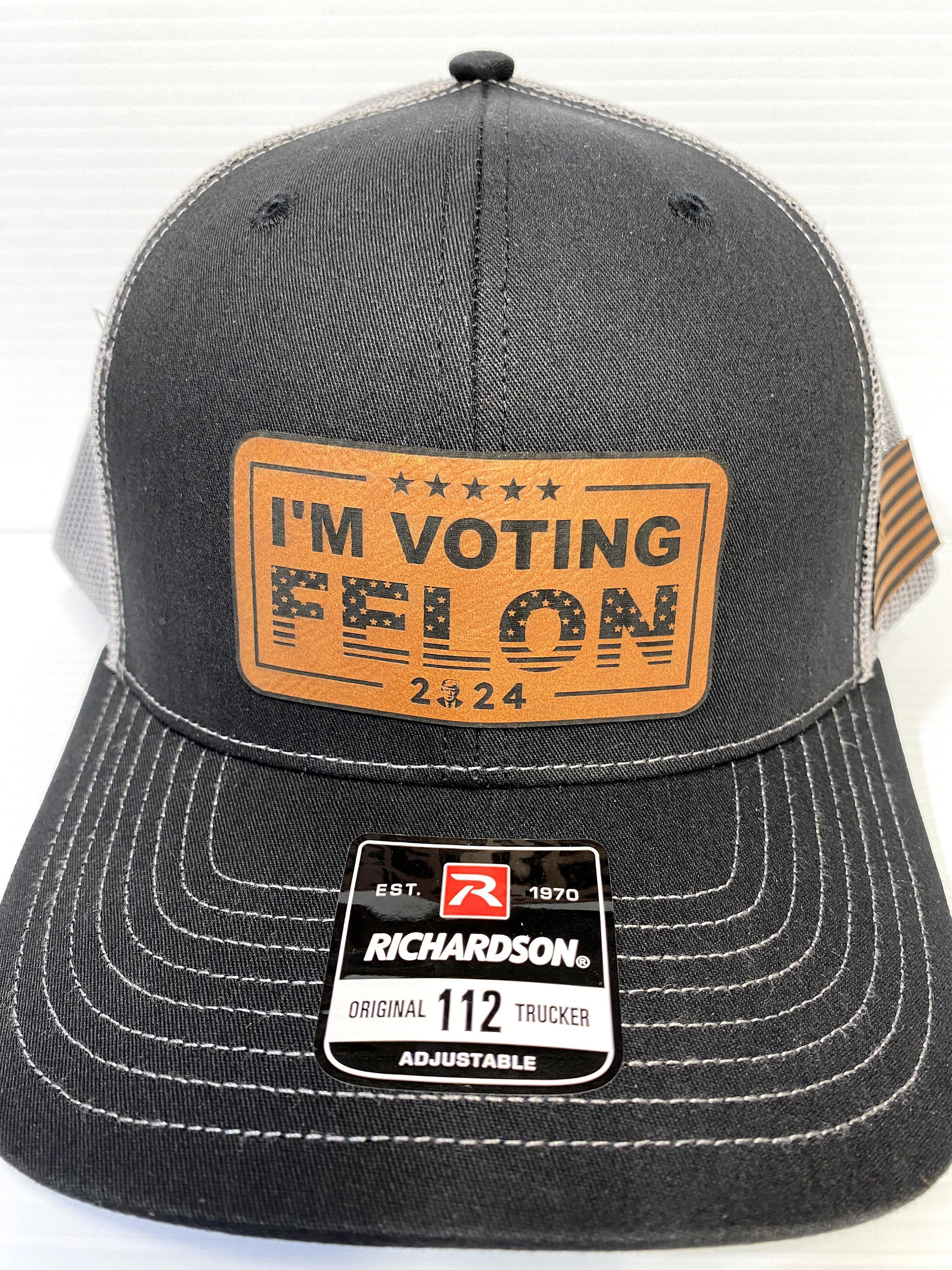 Felon Patch I'm Voting Felon Trump 2024 Hat: Laser Engraved Leather Patch ...