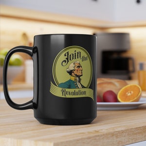 Join The Revolution Coffee Mug General George Washington American Revolution Novelty Mug 1776 Patriotic Black Ceramic Mug (11oz or 15oz)