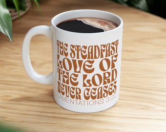 The Steadfast Love Of The Lord Coffee Cup