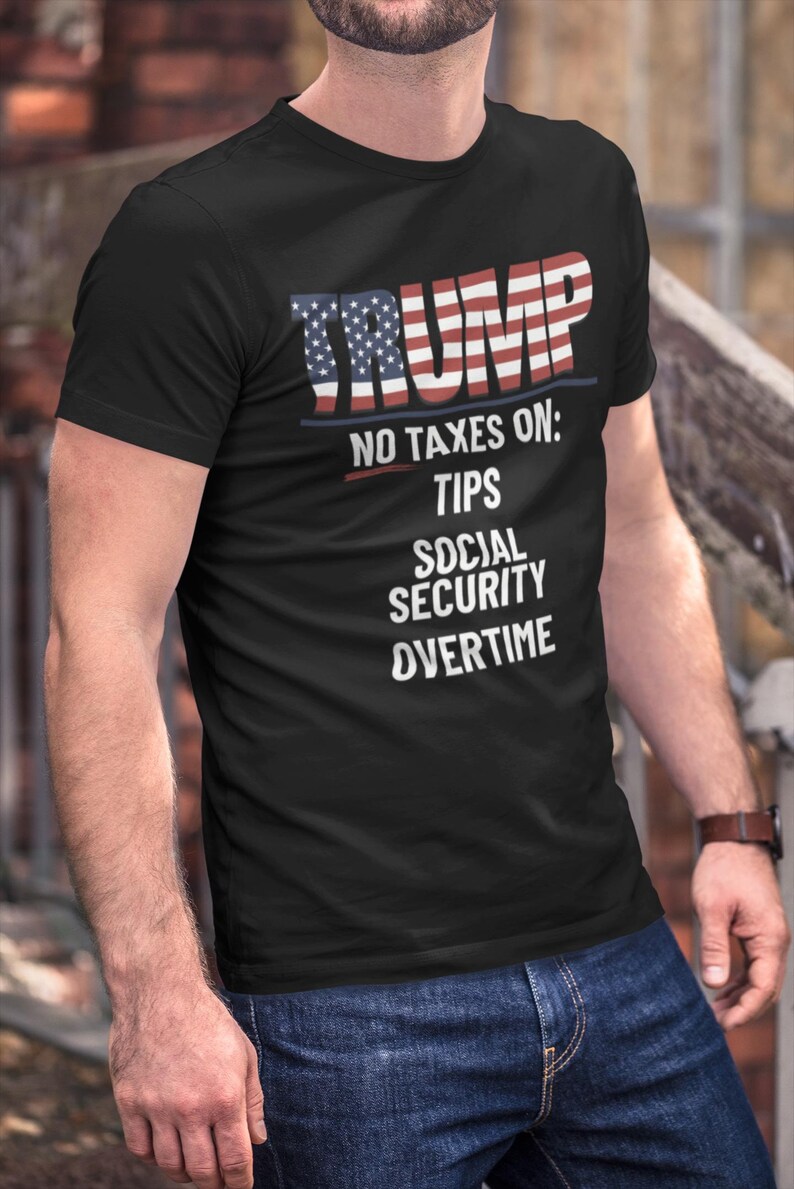 No Taxes on Tips Social Security Overtime Tee Shirt Vote Donald Trump