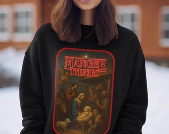 Manger Things Sweatshirt