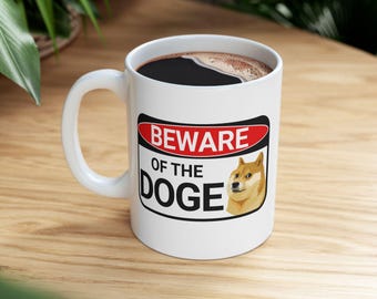 Beware Of The DOGE Coffee Cup