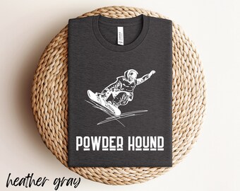 Powder Hound Snowboarding T-Shirt, Funny Snowboarder Shirt, Gift for Snowboarder