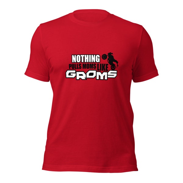 Unique Honda Grom Tee Shirt - "Nothing Pulls Moms Like Groms" - Perfect for Motorcycle Enthusiasts!