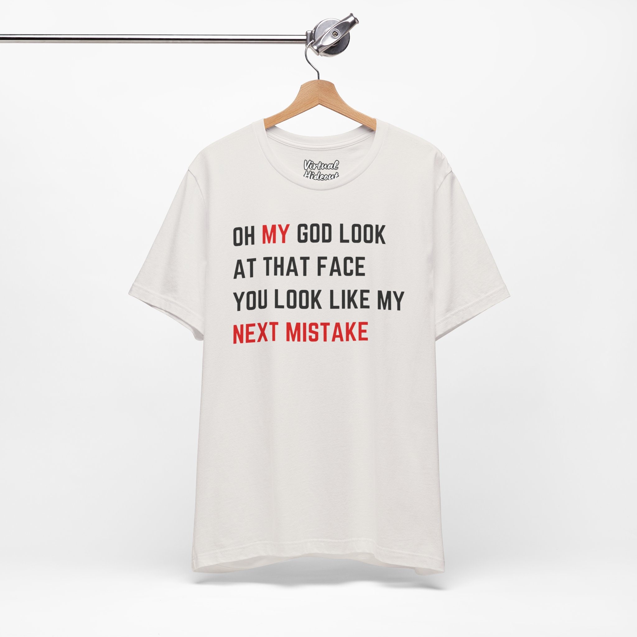 You Look Like My Next Mistake T-Shirt You Look Like My Next Mistake T-Shirt