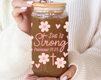 She Is Strong Proverbs 31:25 Floral Sipper Glass, Iced Coffee Cup, Christian Coffee Cup