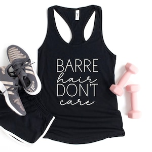 Barre hair don&#39;t care funny barre workout tank top for barre class, barre tank, barre shirt, pure barre, barre gift for barre instructor