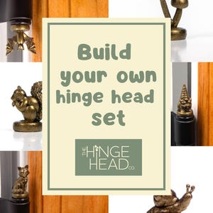 May include: A collection of decorative hinge heads in various designs, including a bat, squirrel, fox, mushrooms, gnome, and snail. The text "Build your own hinge head set" is displayed in a central frame, with "The Hinge Head Co." logo below.