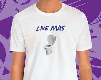 Taco Bell "Live Mas" Toilet Funny Shirt, Ironic Sarcastic Funny Gag Gift, Fast Food, I Love Tacos, Hot Sauce, Crunchwrap, Funny Meme T-shirt