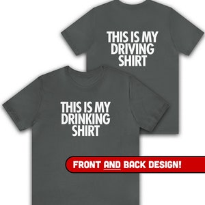 This Is My Drinking AND Driving Funny Shirt, Front and Back Shirt, Satire Sarcastic Shirt, Funny Quote, Party Shirt, Funny Meme T-shirt