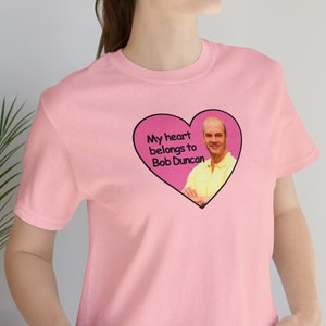 My Heart Belongs to Bob Duncan Funny Shirt, I Love Bob Duncan, I Love Hot Dads Shirt, I Love Dilfs Shirt, Dilf Shirt, Funny Meme T-shirt