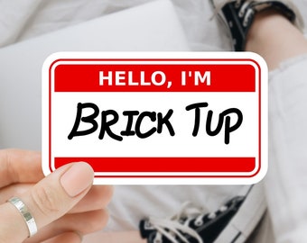 Brick Tup Funny Matte Vinyl Sticker, Hello My Name Is Sticker,Waterbottle Waterproof Hydroflask Cup Sticker,Laptop Sticker, Funny Stickers