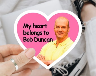 My Heart Belongs To Bob Duncan Funny Matte Vinyl Sticker, Waterbottle Waterproof Hydroflask Cup Sticker,Laptop Sticker, Funny Meme Stickers