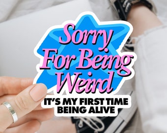 Sorry For Being Weird Funny Matte Vinyl Sticker, Waterbottle Sticker, Waterproof Hydroflask Cup Sticker, Laptop Sticker, Funny Meme Stickers