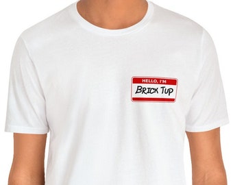Hello I'm Brick Tup Funny Shirt, "Hello My Name Is" Name Tag Meeting Shirt, Ironic Satire Sarcastic Funny Gift, Dank Funny Meme T-shirt