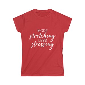 Women&#39;s Soft style Tee | Yoga Stretching Less Stressing | Meditation  T-Shirt | Embrace Your Vibe