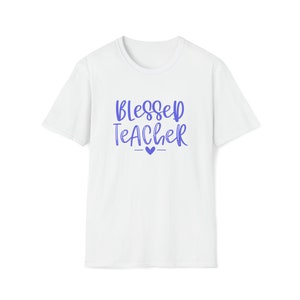 Teacher Life Teaching Blessed Teacher | Unisex Soft Style Tee T-Shirt | Embrace Your Vibe | Teacher Gift