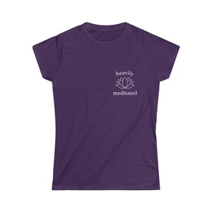 Heavily Meditated Yoga | Women Soft style Tee | T-Shirt Tee | Embrace Your Vibe