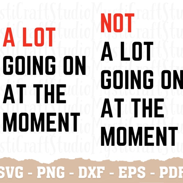 A Lot Going On At The Moment, Not A Lot Going On At The Moment SVG, A Lot Going On At The Moment SVG, Not A Lot Going On At The Moment Png