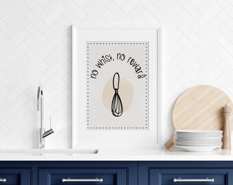 No Whisk No Reward Print: Funny Kitchen Quote, Minimalist Baking Decor (Digital Download)