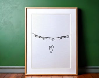 Remember This Moment Print: Minimalist Handwritten Quote (Digital Download)