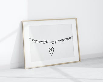 Remember This Moment Print: Minimalist Handwritten Quote (Digital Download