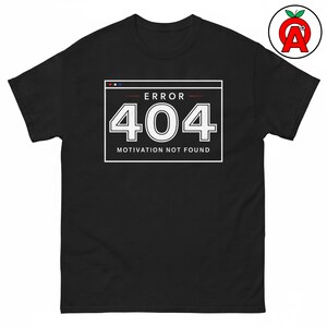T-shirt med fel 404, motivation hittades inte, klassisk teknisk t-shirt, programmerare, rund halsad t-shirt för lärare, rolig unisextröja