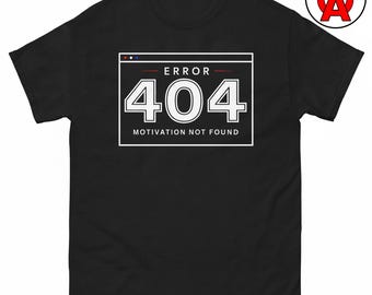 Error 404 T-Shirt, Motivation Not Found Graphic Shirt, Tech Classic TShirt, Programmer Casual Top, Teacher Crew Neck Tee, Funny Unisex Shirt