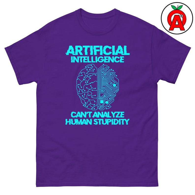 Artificial Intelligence Can't Analyze Human Stupidity, Adult Unisex T-Shirt, AI Tech Humor Tee, Data Scientist Programmer Gift