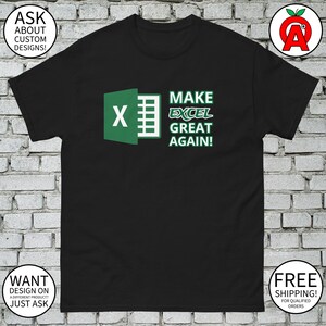 Make Excel Great Again T-Shirt with Logo - Adult Unisex - Gifts for Business Professionals Engineers MBA Data Scientists Analytics