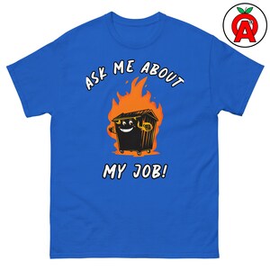Sarcastic Work Humor T-Shirt, Funny Dumpster Fire Tee, Unisex Office Gift, Layered Streetwear Top, Trendy Casual Shirt