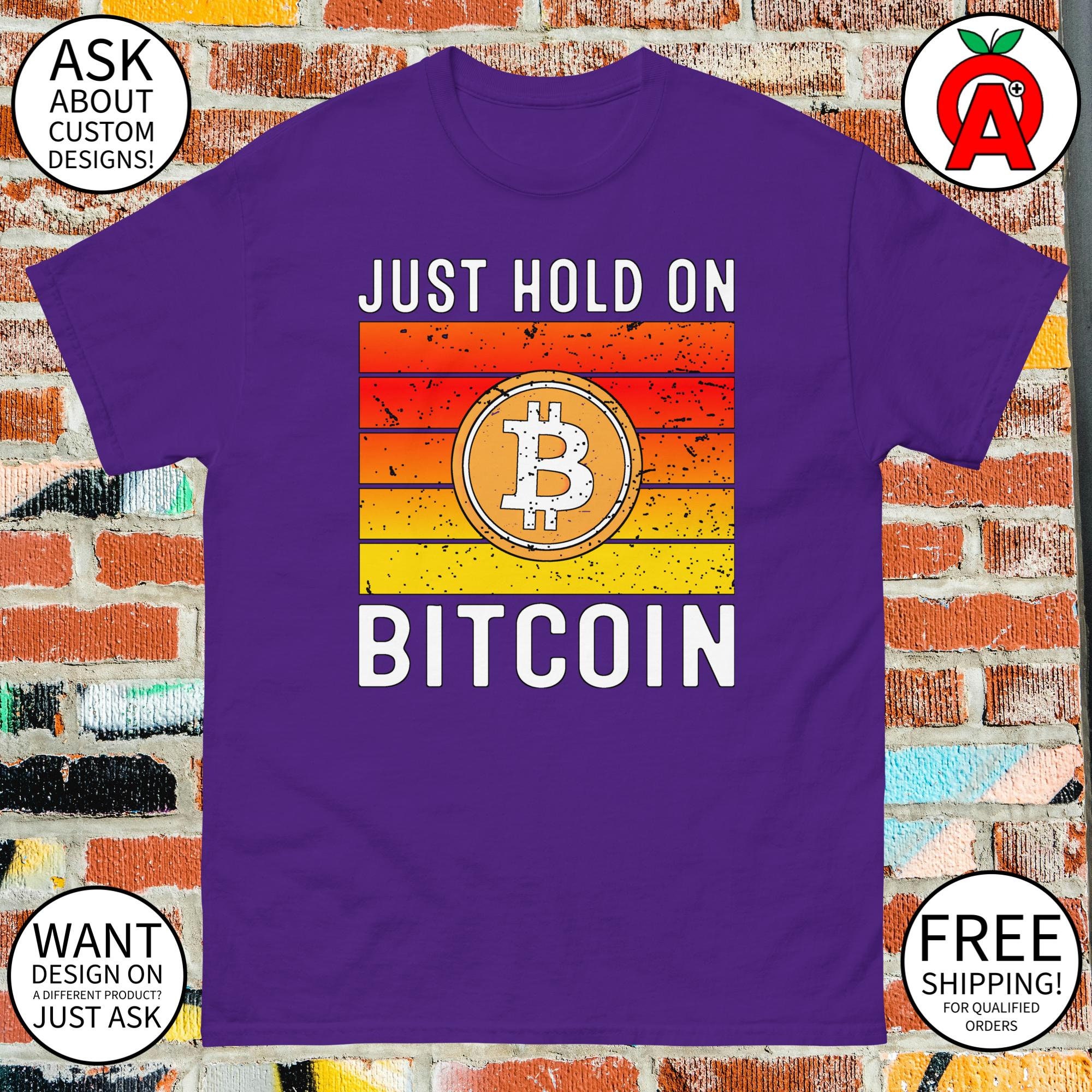 Just Hold on Bitcoin T-shirt - Adult Unisex - Gifts for Bitcoin Enthusiasts  Crypto Investors Blockchain Fans Birthdays Christmas - Etsy