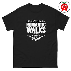 Romantic Walks to the Shooting Range T-Shirt - Fun  Playful Design for Firearm Enthusiasts - Unisex Tee for Men Women - 2nd Amendment Gift