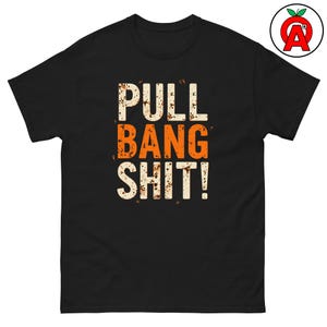 Pull Bang Shit Adult Unisex Shirt, Trap Skeet Clay Pigeon, Sporting Clays, Shotgun Sports, Gift for Shooter Hunter Coach Instructor Fan