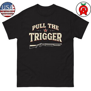 Pull The Trigger Shotgun & Clay Unisex Tee - Trap Skeet Shooting Shirt - Broken Clay Pigeon Gift - Shooter Apparel - Gifts for Shooters
