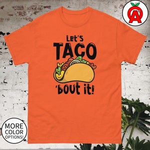 Let&#39;s Taco &#39;bout it Unisex Shirt - Fun Taco Design for Food Lovers - Men&#39;s Classic Tee - Trendy Streetwear Fashion - Custom Order
