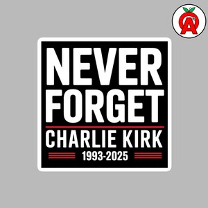 Never Forget Charlie Kirk 1993-2025, Waterproof Graphic, Vinyl Bubble-Free Water-Proof Sticker, Patriot Political Memorial Support Gift