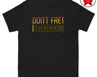Don't Fret T-Shirt, Electric Guitar Player Gift, Musician Tee, Music Lover Apparel, Guitarist Shirt, Band Member Gift