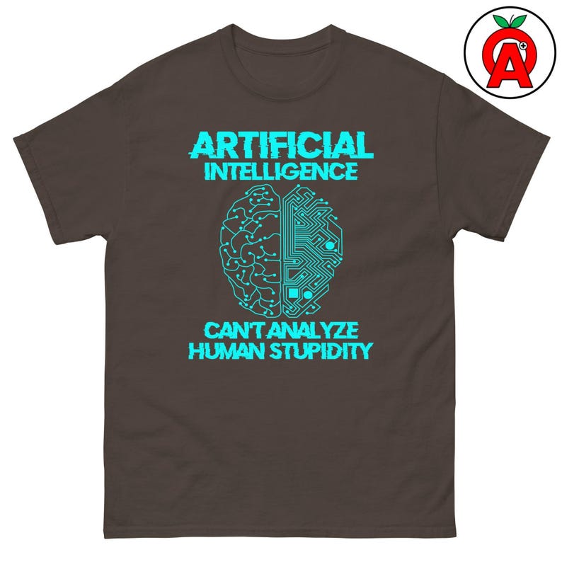 Artificial Intelligence Can't Analyze Human Stupidity, Adult Unisex T-Shirt, AI Tech Humor Tee, Data Scientist Programmer Gift