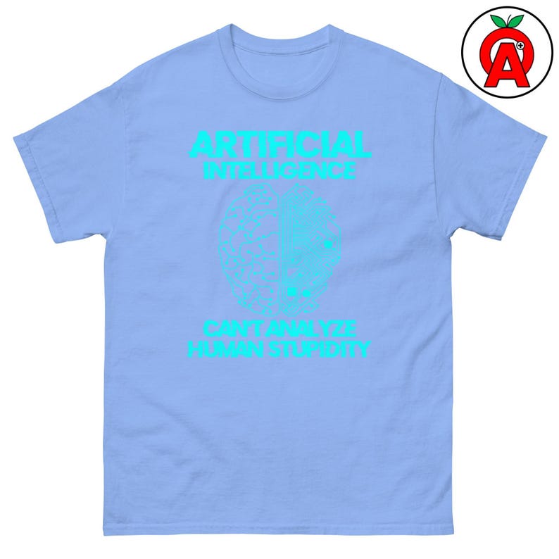 Artificial Intelligence Can't Analyze Human Stupidity, Adult Unisex T-Shirt, AI Tech Humor Tee, Data Scientist Programmer Gift
