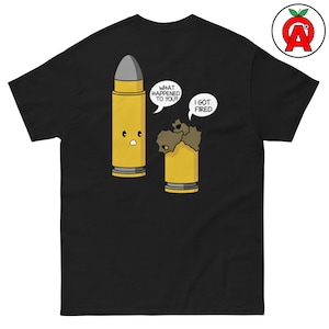 I Got Fired [Print on Back] Adult Unisex T-Shirt, Gun Owner Gift, Ammo Humor Apparel, Shooting Range Wear, Firearm Enthusiast Casual Tee,