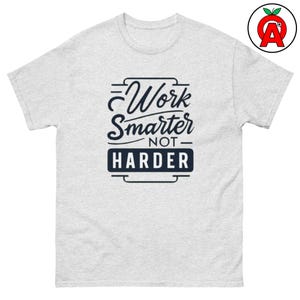 Smart Classic Unisex Tee - Work Smarter Not Harder