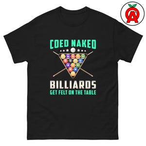 Funny Billiards Shirt for Pool Players & Enthusiasts - Coed Naked Billiards Tee with Witty Phrase - Unisex Adult Shirt for Game