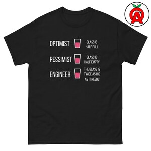Optimistic Pessimistic & Engineering T-Shirt, Glass Half Full Half Empty, Engineer Humor Tee, Problem Solving Pragmatic