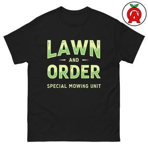 Lawn And Order Special Mowing Unit Adult Unisex Shirt, Funny Yard Tee, Lawncare TShirt, Grass Cutting Top Gift for Landscaper, Lawn Pro