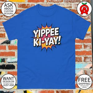 Yippee Ki-Yay Funny Action Movie - Christmas Classic - Graphic T-Shirt - Unisex Tee - Gifts for John McClane, Hans Gruber, Bruce Willis
