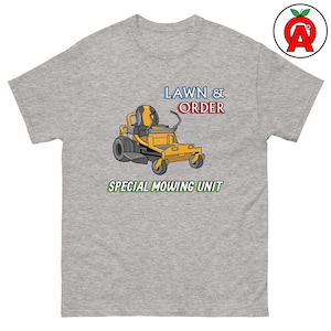 Lawn And Order Special Mowing Unit Adult Unisex Classic Shirt, Funny Lawn Care Tee, Landscaper Gift, Grass Cutting Shirt, Dad Yard Work Tee
