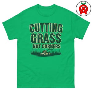 Cutting Grass Not Corners Adult Unisex Shirt, Lawn Mowing Tee, Yard Care Top, Funny TShirt Gift for Landscaper, Gardener, Lawn Care Pro