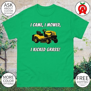 Funny Lawn Mower T-Shirt I Came I Mowed I Kicked Grass Adult Unisex - Gifts for Dad Grandpa Lawn Care Pro